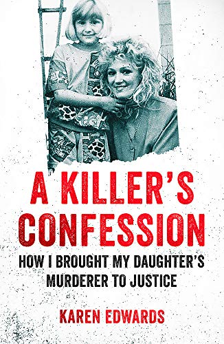A Killer's Confession: How I Brought My Daughter’s Murderer to Justice