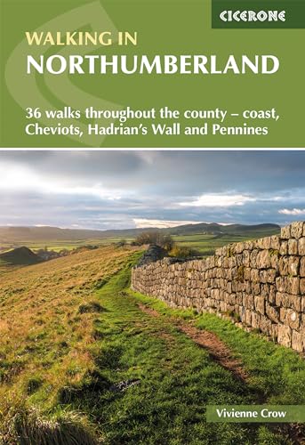 Walking in Northumberland : 36 walks throughout the county - Cheviots, Hadrian and #039;s Wall, Pennines and coast