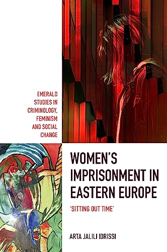 Women’s Imprisonment in Eastern Europe : 'Sitting out Time'