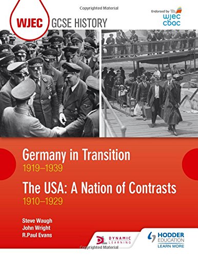 WJEC GCSE History Germany in Transition, 1919-1939 and the USA: A Nation of Contrasts, 1910-1929