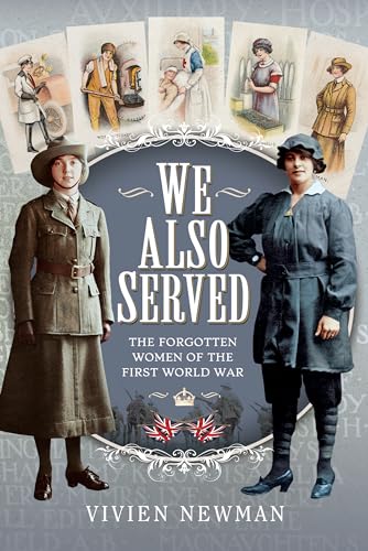 We Also Served : The Forgotten Women of the First World War