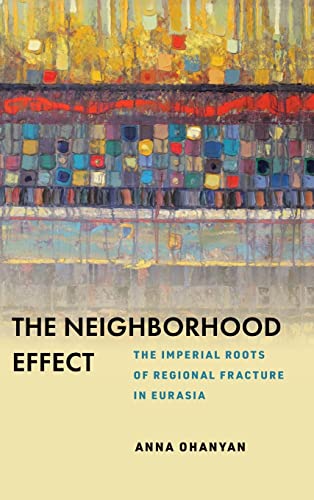 The Neighborhood Effect: The Imperial Roots of Regional Fracture in Eurasia