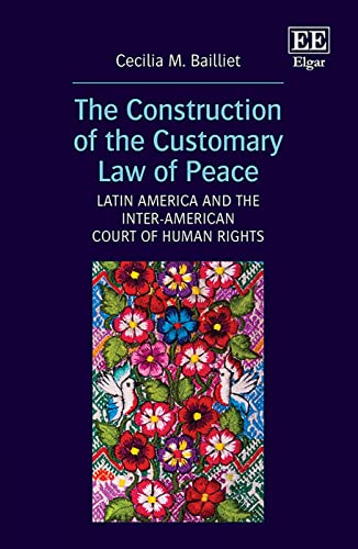 The Construction of the Customary Law of Peace: Latin America and the Inter-American Court of Human Rights