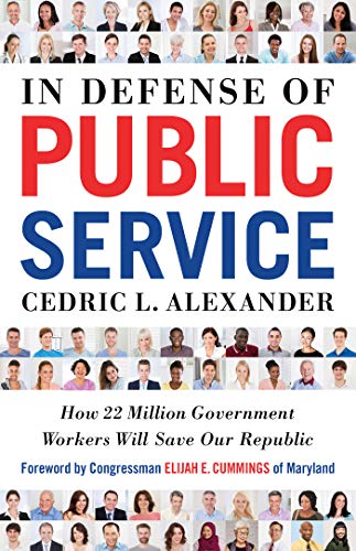 In Defense of Public Service: How 22 Million Government Workers Will Save our Republic