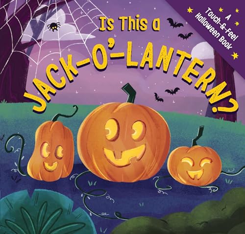 Is This a Jack-O'-Lantern? : A Touch and Feel Halloween Book