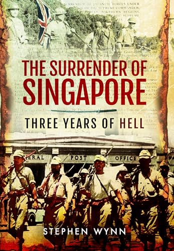 The Surrender of Singapore : Three Years of Hell
