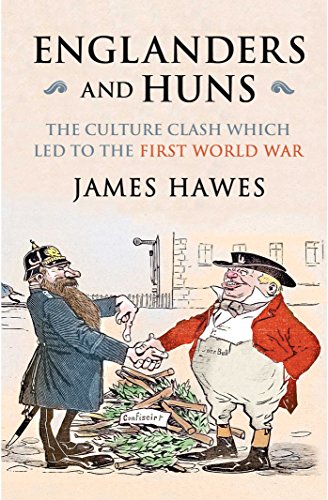 Englanders and Huns : The Culture-Clash which Led to the First World War