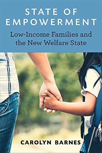 State of Empowerment : Low-Income Families and the New Welfare State