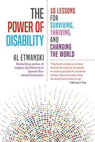 The Power of Disability: Ten Lessons for Surviving, Thriving, and Changing the World
