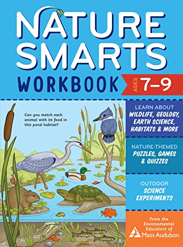 Nature Smarts Workbook, Ages 7–9 : Learn about Wildlife, Geology, Earth Science, Habitats & More with Nature-Themed Puzzles, Games, Quizzes & Outdoor Science Experiments