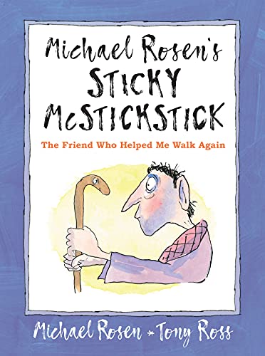 Michael Rosen's Sticky McStickstick: The Friend Who Helped Me Walk Again: 1