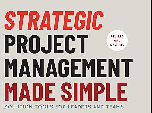 Strategic Project Management Made Simple : Solution Tools for Leaders and Teams