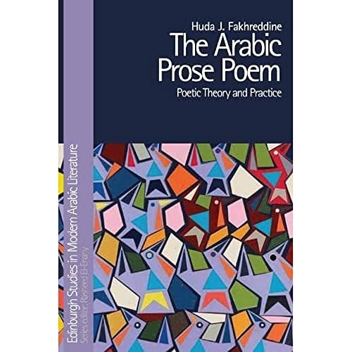 The Arabic Prose Poem : Poetic Theory and Practice