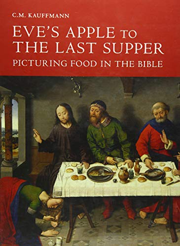 Eves Apple to the Last Supper: Picturing Food in the Bible