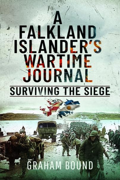 A Falkland Islander s Wartime Journal : Surviving the Siege