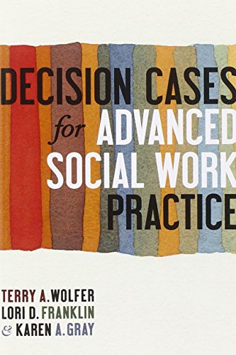 Decision Cases for Advanced Social Work Practice: Confronting Complexity