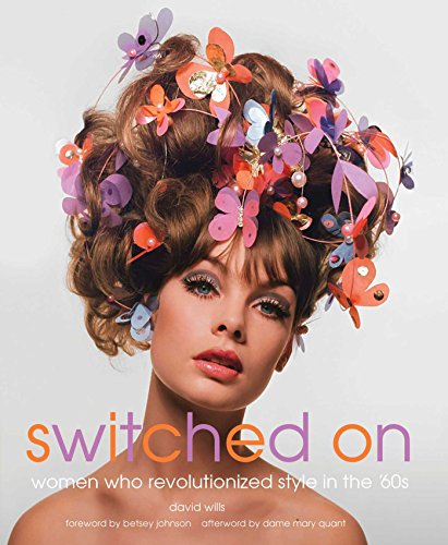Switched On : Women Who Revolutionized Style in the 60s