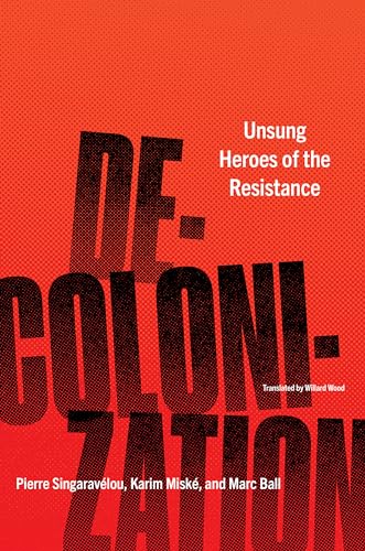 Decolonization: Unsung Heroes of the Resistance
