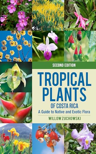 Tropical Plants of Costa Rica: A Guide to Native and Exotic Flora (Zona Tropical Publications)