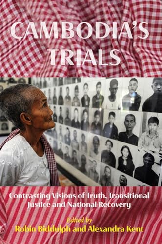 Cambodia’s Trials : Contrasting Visions of Truth, Transitional Justice and National Recovery : 81