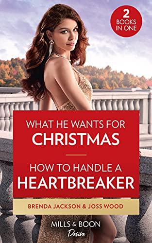 What He Wants For Christmas / How To Handle A Heartbreaker: What He Wants for Christmas / How to Handle a Heartbreaker (Texas Cattleman's Club: Fathers and Sons)
