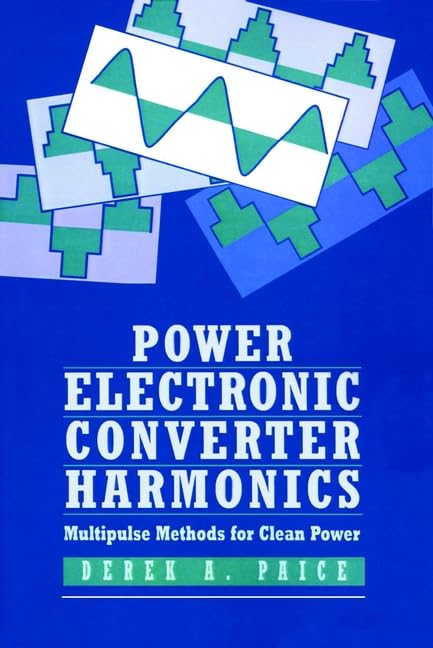 Power Electronics Converter Harmonics: Multipulse Methods for Clean Power