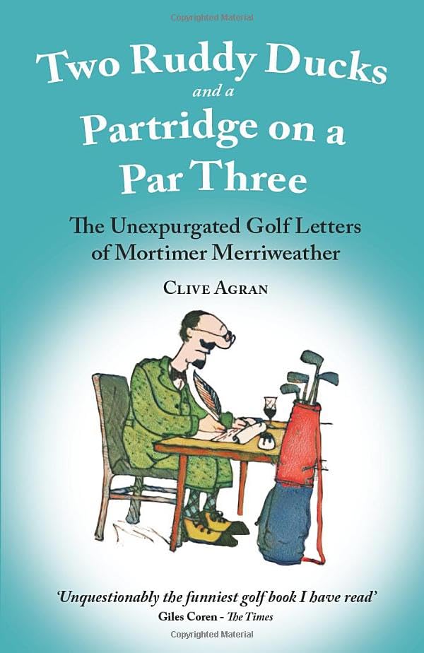 Two Ruddy Ducks and a Partridge on a Par Three: The Unexpurgated Golf Letters of Mortimer Merriweather