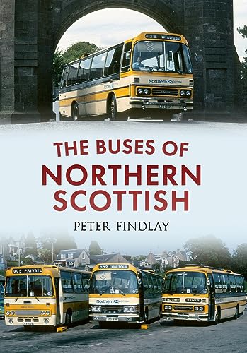 The Buses of Northern Scottish : From Alexanders (Northern) to Stagecoach