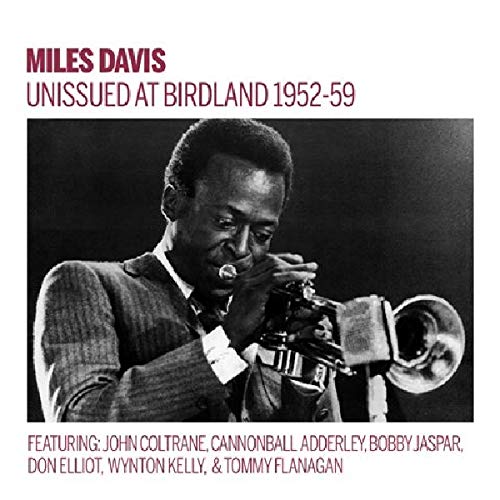 Miles Davis playing trumpet, album cover for “Unissued 1952-59 Birdland Broadcasts.”