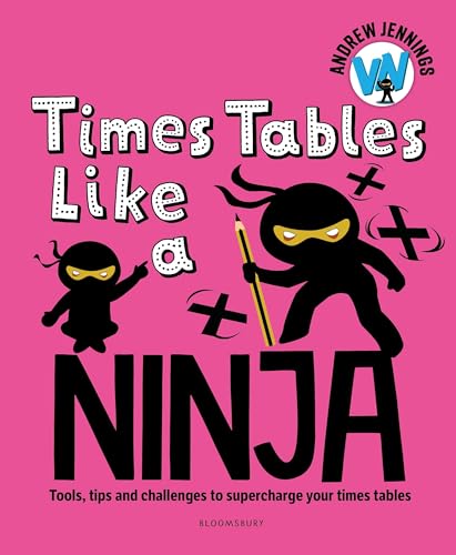 Times Tables Like a Ninja : An essential maths toolkit for every child