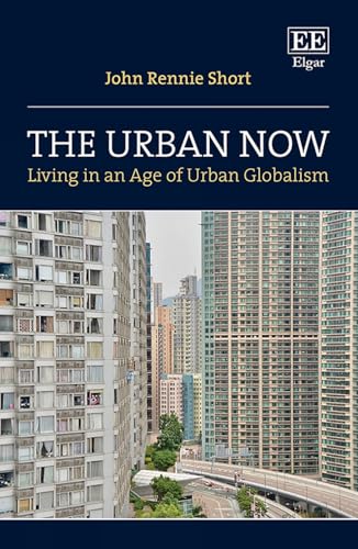 The Urban Now : Living in an Age of Urban Globalism