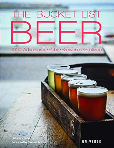 The Bucket List Beer: Beer-Themed Adventures:Pubs, Breweries, Festivals and More
