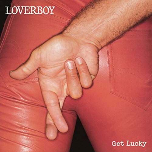 Loverboy “Get Lucky” album cover: hand on red leather pants.
