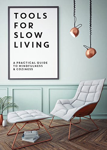 Tools for Slow Living : A Practical Guide to Mindfullness & Coziness