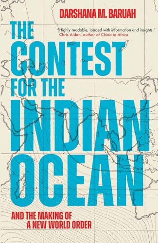 The Contest for the Indian Ocean : And the Making of a New World Order