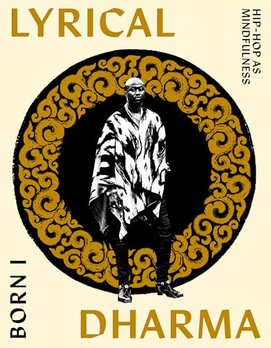 Lyrical Dharma : Hip-Hop as Mindfulness
