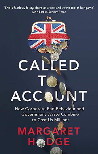 Called to Account: How Corporate Bad Behaviour and Government Waste Combine to Cost us Millions.