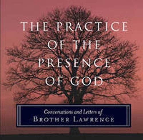 The Practice of the Presence of God : Conversations and Letters of Brother Lawrence