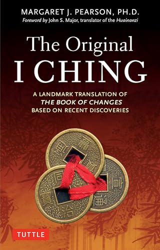 The Original I Ching : A Landmark Translation of The Book of Changes Based on Recent Discoveries