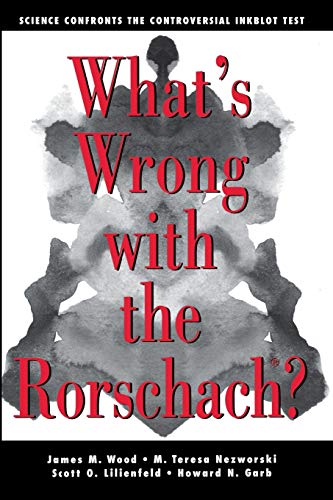 Whats Wrong With The Rorschach: Science Confronts the Controversial Inkblot Test