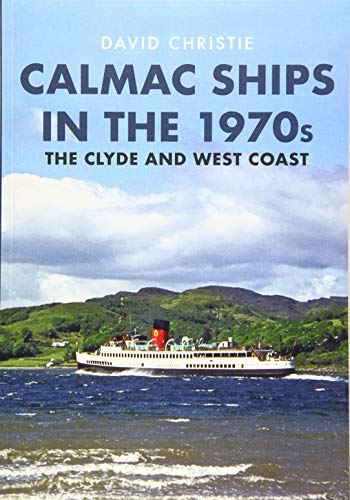 Calmac Ships in the 1970s: The Clyde and West Coast