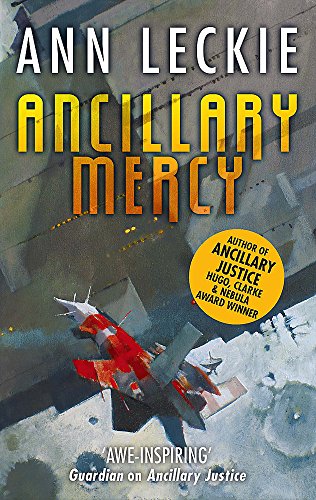 Ancillary Mercy: The conclusion to the trilogy that began with ANCILLARY JUSTICE (Imperial Radch)