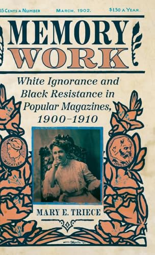 Memory Work : White Ignorance and Black Resistance in Popular Magazines, 1900-1910