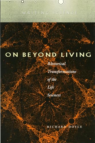 On Beyond Living: Rhetorical Transformations of the Life Sciences