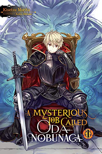 A Mysterious Job Called Oda Nobunaga, Vol. 1 (Mysterious Job Called Oda Nobunaga (Light Novel))