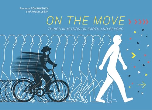 On the Move : Things in Motion on Earth and Beyond