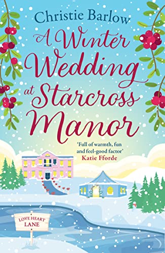 A Winter Wedding at Starcross Manor: The BRAND NEW winter holiday read for 2023!: Book 12 (Love Heart Lane)