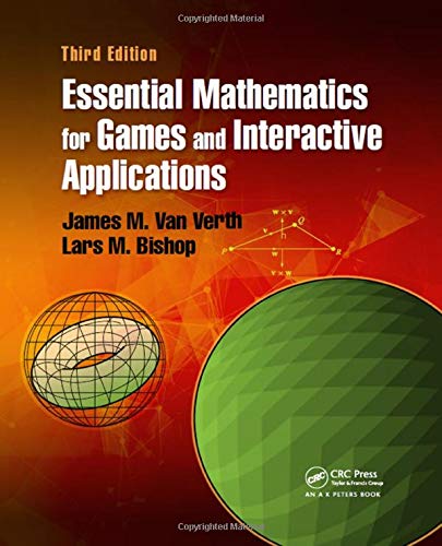 Essential Mathematics for Games and Interactive Applications: A Programmer's Guide