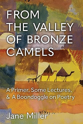From the Valley of Bronze Camels : A Primer, Some Lectures, & A Boondoggle on Poetry