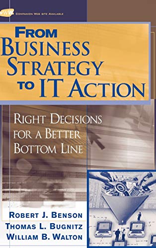 From Business Strategy to IT Action: Right Decisions for a Better Bottom Line